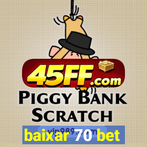 baixar 70 bet